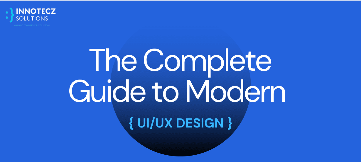 The Complete Guide to Modern UI/UX Design